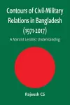 Contours of Civil-Military Relations in Bangladesh (1971-2017) cover