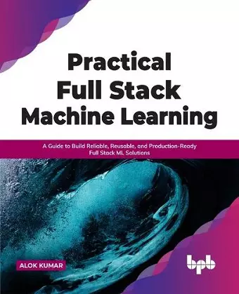 Practical Full Stack Machine Learning cover