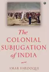 The Colonial Subjugation of India cover