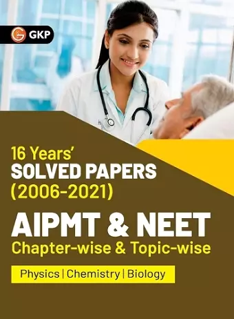 AIPMT NEET 2022 Chapter-wise and Topic-wise 16 Years Solved Papers (2006-2021) by GKP cover