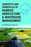 Concepts and Principles of Rainfed Agriculture and Watershed Management cover