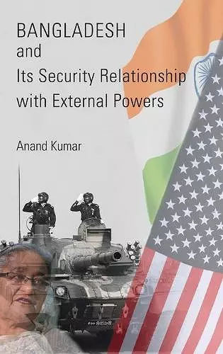 Bangladesh and Its Security Relationship with External Powers cover