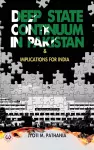 Deep State Continuum in Pakistan & Implications for India cover