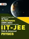 IIT JEE 2022 - Physics (Main & Advanced) - 18 Years' Chapter wise & Topic wise Solved Papers 2004-2021 by GKP cover
