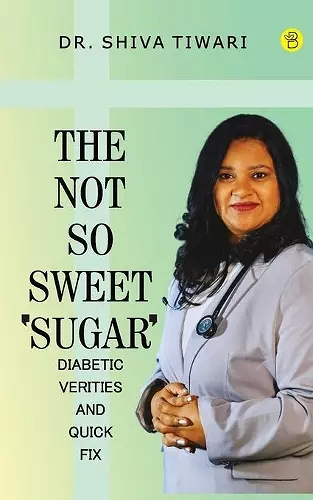 The not so sweet 'Sugar'- Diabetic verities and quick-fix cover