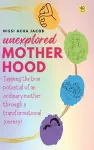 Unexplored Motherhood cover