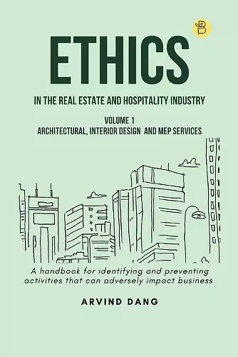 Ethics in the Real Estate and Hospitality Industry (Volume 1architectural, Interior Design and MEP Services) cover