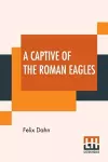 A Captive Of The Roman Eagles cover