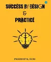 Success by Design & Practice cover