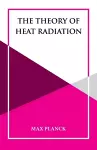 The Theory of Heat Radiation cover