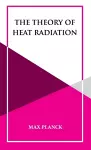 The Theory of Heat Radiation cover