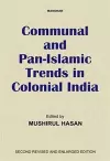 Communal and Pan-Islamic Trends in Colonial India cover