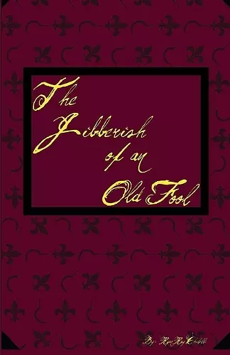 The Jibberish of an Old Fool cover