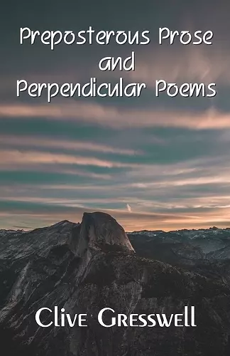 PREPOSTEROUS PROSE AND PERPENDICULAR POEMS cover