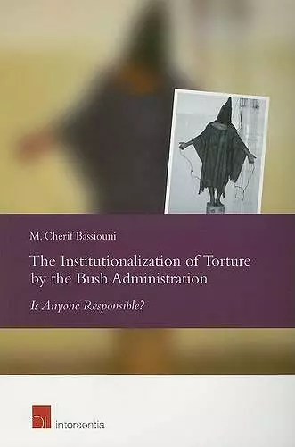 The Institutionalization of Torture by the Bush Administration cover