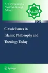 Classic Issues in Islamic Philosophy and Theology Today cover
