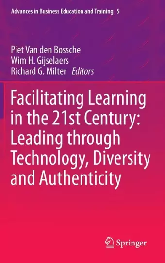 Facilitating Learning in the 21st Century: Leading through Technology, Diversity and Authenticity cover