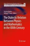 The Dialectic Relation Between Physics and Mathematics in the XIXth Century cover