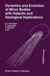 Dynamics and Evolution of Minor Bodies with Galactic and Geological Implications cover