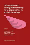 Autopoiesis and Configuration Theory: New Approaches to Societal Steering cover