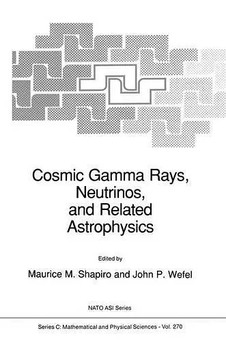 Cosmic Gamma Rays, Neutrinos, and Related Astrophysics cover