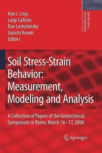 Soil Stress-Strain Behavior: Measurement, Modeling and Analysis cover