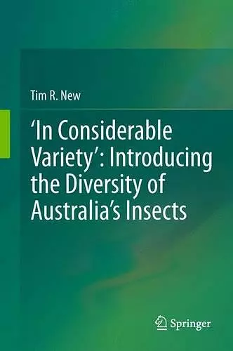 ‘In Considerable Variety’: Introducing the Diversity of Australia’s Insects cover
