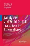 Family Care and Social Capital: Transitions in Informal Care cover