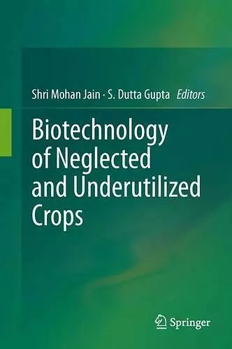 Biotechnology of Neglected and Underutilized Crops cover