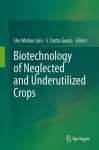 Biotechnology of Neglected and Underutilized Crops cover