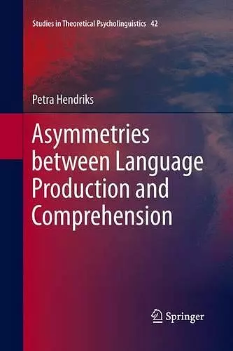 Asymmetries between Language Production and Comprehension cover