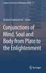 Conjunctions of Mind, Soul and Body from Plato to the Enlightenment cover