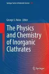 The Physics and Chemistry of Inorganic Clathrates cover