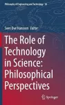 The Role of Technology in Science: Philosophical Perspectives cover