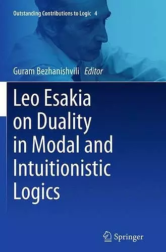 Leo Esakia on Duality in Modal and Intuitionistic Logics cover