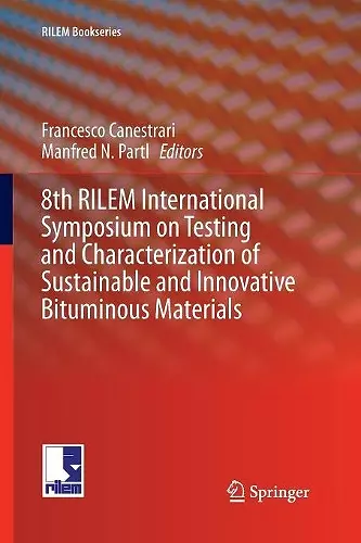 8th RILEM International Symposium on Testing and Characterization of Sustainable and Innovative Bituminous Materials cover