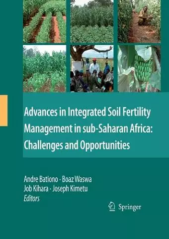Advances in Integrated Soil Fertility Management in sub-Saharan Africa: Challenges and Opportunities cover