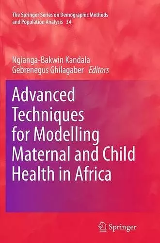 Advanced Techniques for Modelling Maternal and Child Health in Africa cover