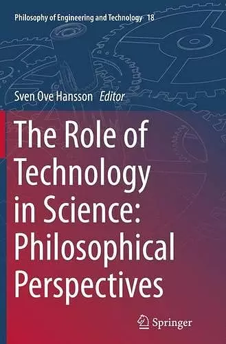The Role of Technology in Science: Philosophical Perspectives cover