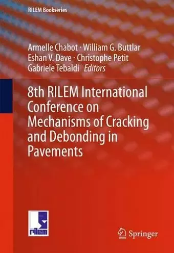 8th RILEM International Conference on Mechanisms of Cracking and Debonding in Pavements cover