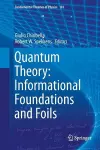 Quantum Theory: Informational Foundations and Foils cover