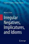 Irregular Negatives, Implicatures, and Idioms cover