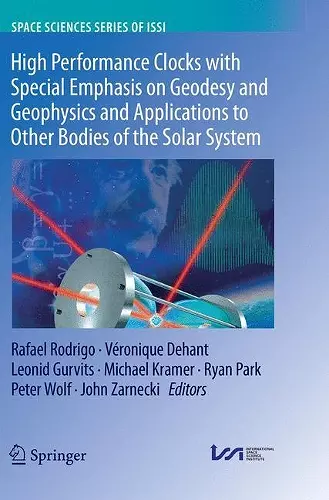 High Performance Clocks with Special Emphasis on Geodesy and Geophysics and Applications to Other Bodies of the Solar System cover