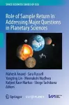 Role of Sample Return in Addressing Major Questions in Planetary Sciences cover