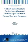 Critical Infrastructure Protection: Advanced Technologies for Crisis Prevention and Response cover