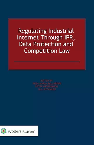 Regulating Industrial Internet Through IPR, Data Protection and Competition Law cover