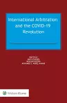 International Arbitration and the COVID-19 Revolution cover