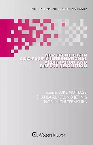 New Frontiers in Asia-Pacific International Arbitration and Dispute Resolution cover