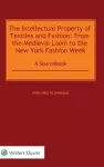 The Intellectual Property of Textiles and Fashion: From the Medieval Loom to the New York Fashion Week cover