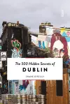 500 Hidden Secrets of Dublin cover